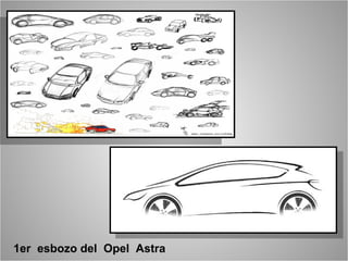 1er esbozo del Opel Astra
 