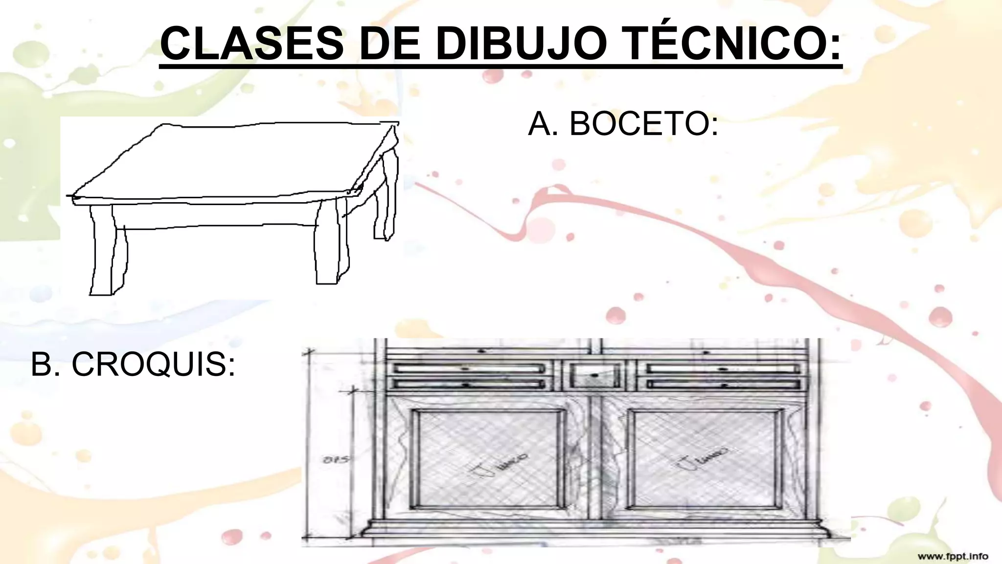 CLASES DE DIBUJO TÉCNICO:
A. BOCETO:
B. CROQUIS: