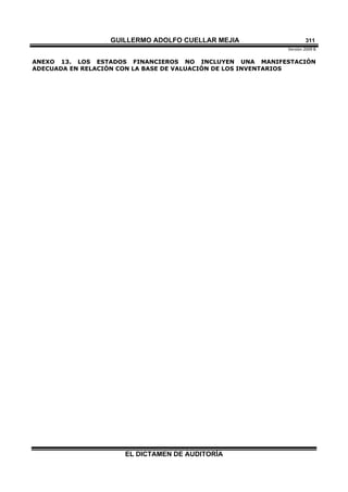 GUILLERMO ADOLFO CUELLAR MEJIA
Versión 2009 B 
EL DICTAMEN DE AUDITORÍA
311
ANEXO 13. LOS ESTADOS FINANCIEROS NO INCLUYEN UNA MANIFESTACIÓN
ADECUADA EN RELACIÓN CON LA BASE DE VALUACIÓN DE LOS INVENTARIOS
 