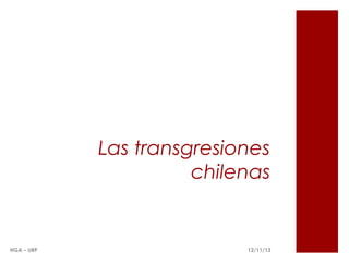 Las transgresiones
chilenas

HGA – URP

12/11/13

 