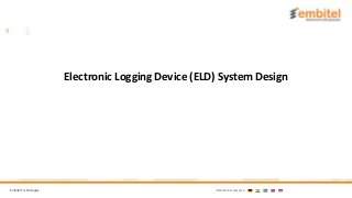 Embitel Technologies International presence:
Electronic Logging Device (ELD) System Design
 
