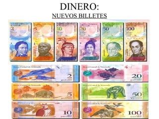 DINERO:
NUEVOS BILLETES
 