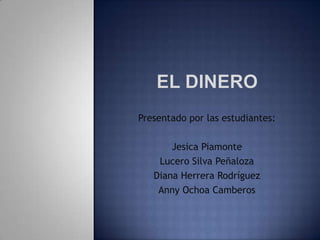 Presentado por las estudiantes:

       Jesica Piamonte
    Lucero Silva Peñaloza
   Diana Herrera Rodríguez
    Anny Ochoa Camberos
 