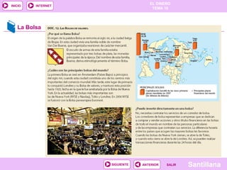 EL DINERO 
TEMA 10 
SIGUIENTE ANTERIOR SSAALLIIRR Santillana 
INICIO INTERNET 
La Bolsa 
 