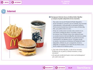 EL DINERO 
TEMA 10 
SIGUIENTE ANTERIOR SSAALLIIRR Santillana 
INICIO INTERNET 
Internet 
