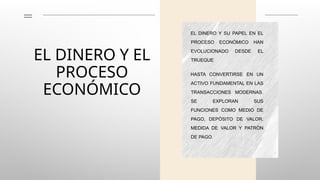 El Dinero y su Papel Fundamental en el Proceso Económico Moderno | PPTX