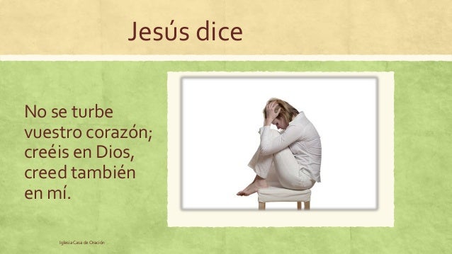 Resultado de imagen para No se turbe vuestro corazón. Creéis en Dios: creed también en mí.