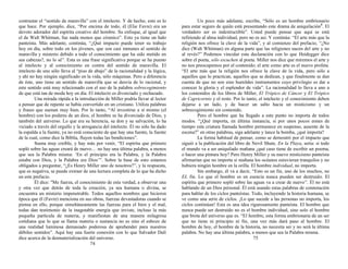 contrastar el “sentido de maravilla” con el intelecto. Y de hecho, esto es lo
que hace. Por ejemplo, dice, “Por encima de todo, él (Elie Favre) era un
devoto adorador del espíritu creativo del hombre. Su enfoque, al igual que
el de Walt Whitman, fue nada menos que cósmico”. Esto ya tiene un halo
panteísta. Más adelante, continúa, “¿Qué impacto puede tener su trabajo
hoy en día, sobre todo en los jóvenes, que son casi inmunes al sentido de
maravilla y misterio debido a todo el conocimiento que ha sido metido en
sus cabezas?, no lo sé”. Esta es una frase significativa porque se ha puesto
al intelecto y al conocimiento en contra del sentido de maravilla. El
intelecto de uno sólo lleva al “piso de abajo” de la racionalidad y la lógica,
y ahí no hay ningún significado en la vida, sólo máquinas. Pero a diferencia
de éste, uno tiene un sentido de maravilla que se desvía de lo racional, y
este sentido está muy relacionado con el uso de la palabra sobrecogimiento
de que está tan de moda hoy en día. El intelecto es divorciado y rechazado.
Una mirada rápida a la introducción de Miller podría llevar al lector
a pensar que de repente se había convertido en un cristiano. Utiliza palabras
y frases que suenan muy bien. Por lo tanto, “Al investirse a sí mismo (el
hombre) con los poderes de un dios, el hombre se ha divorciado de Dios, y
también del universo. Lo que era su herencia, su don y su salvación, lo ha
viciado a través del orgullo y la arrogancia del intelecto. Él no sólo ha dado
la espalda a la fuente, ya no está consciente de que hay una fuente, la fuente
de la cual, como dice la Biblia, fluyen todas las bendiciones”.
Suena muy creíble, y hay más por venir, “El espíritu que primero
sopló sobre las aguas creará de nuevo… no hay una última palabra, a menos
que sea la Palabra misma: ‘En el principio era la Palabra, y la Palabra
estaba con Dios, y la Palabra era Dios’”. Sobre la base de esto estamos
obligados a preguntar, “¿Es Henry Miller uno de nosotros?”, y la respuesta,
que es negativa, se puede extraer de una lectura completa de lo que ha dicho
en este prefacio.
Él dice: "Me fuerza, el conocimiento de esta verdad, a observar una
y otra vez que detrás de toda la creación, ya sea humana o divina, se
encuentra un misterio impenetrable. Todos aquellos nombres que hicieron
época que él (Favre) menciona en sus obras, fuerzas devastadoras cuando se
piensa en ello, porque simultáneamente las fuerzas para el bien y el mal,
todas dan testimonio de la inagotable energía que inviste, incluso la más
pequeña partícula de materia, y manifiestan de una manera milagrosa
cotidiana que lo que se llama materia o sustancia no es sino el esbozo de
una realidad luminosa demasiado poderosa de aprehender para nuestros
débiles sentidos”. Aquí hay una fuerte conexión con lo que Salvador Dalí
dice acerca de la desmaterialización del universo.
74
Un poco más adelante, escribe, “Sólo es un hombre embrionario
para estar seguro de quién está presentando este drama de aniquilación5
. El
verdadero ser es indestructible”. Usted puede pensar que aquí se está
refiriendo al alma individual, pero no es así. Y continúa: “El arte más que la
religión nos ofrece la clave de la vida”, y al comienzo del prefacio, “¿No
dice (Walt Whitman) en alguna parte que las religiones nacen del arte y no
al revés?” Podemos vincular esta declaración con lo que Heidegger dice
sobre el poeta, sólo escuchen al poeta. Miller nos dice que miremos el arte y
no nos preocupemos por el contenido; el arte como arte es el nuevo profeta.
“El arte más que la religión nos ofrece la clave de la vida, pero sólo a
aquellos que lo practican, aquellos que se dedican, y que finalmente se dan
cuenta de que no son sino humildes instrumentos cuyo privilegio es dar a
conocer la gloria y el esplendor de vida”. La racionalidad lo lleva a uno a
los contenidos de los libros de Miller, El Trópico de Cáncer y El Trópico
de Capricornio y el resto. Por lo tanto, el intelecto y el conocimiento deben
dejarse a un lado, y de hacer un salto hacia un misticismo y un
sobrecogimiento sin contenido.
Pero el hombre que ha llegado a este punto no importa de todos
modos. “¿Qué importa, en última instancia, si por unos pocos eones de
tiempo esta criatura llamada hombre permanece en suspenso, ausente de la
escena?” en otras palabras, siga adelante y lance la bomba, ¿qué importa?
La forma habitual de pensar, como se demostró por el impacto que
siguió a la publicación del libro de Nevil Shute, En la Playa, sería: si todo
el mundo va a ser aniquilado mañana ¿qué caso tiene de escribir un poema,
o hacer una pintura hoy? Pero Henry Miller y su nuevo misticismo panteísta
afirmarían que no importa si mañana los océanos estuvieran tranquilos y no
hubiera ningún hombre en la orilla. El hombre individual, no importa.
Sin embargo, él va a decir, “Esto es un fin, uno de los muchos, no
EL fin. Lo que el hombre es en esencia nunca pueden ser destruido. El
espíritu que primero sopló sobre las aguas va a crear de nuevo”. Él no está
hablando de un Dios personal. Él está usando estas palabras de connotación
para hablar de los ciclos panteístas. Todo, incluyendo la historia humana, se
ve como una serie de ciclos. ¡Lo que sucede a las personas no importa, los
ciclos continúan! Esta es una idea rigurosamente panteísta. El hombre que
nunca puede ser destruido no es el hombre individual, sino solo el hombre
que brota del universo que es. “El hombre, esta forma embrionaria de un ser
que no tiene ni principio ni fin, una vez más dará paso al hombre. El
hombre de hoy, el hombre de la historia, no necesita ser y no será la última
palabra. No hay una última palabra, a menos que sea la Palabra misma.
75
 