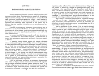 CAPÍTULO 1
Personalidad o un Ruido Diabólico
Nuestros antepasados utilizaron el término teología sistemática para
expresar su opinión de que el cristianismo no es una serie de declaraciones
religiosas aisladas, sino que tiene un principio y fluye hacia un fin. Cada
parte se relaciona con las otras partes y con el todo, y con lo que está en
primer lugar en el sistema. Es perfectamente posible que tal conocimiento
sistemático del cristianismo pueda convertirse en algo muerto, pero no
debemos despreciar la palabra sistemática como si automáticamente fuera
un cadáver.
Entendido correctamente, el cristianismo como un sistema tiene las
respuestas a las tres necesidades básicas del hombre moderno. En esto se
diferencia de la nueva teología, que no tiene ninguna base adecuada para
dar respuestas que resistan la prueba de la racionalidad y para toda la vida
como debemos vivirla.
La primera necesidad básica es causada por la falta de certeza en
cuanto a la realidad de la personalidad individual. Cada hombre está en
tensión hasta que encuentra una respuesta satisfactoria al problema de quién
es él mismo.
La respuesta cristiana bíblica, primero, nos regresa al principio
mismo de todo y afirma que la personalidad es intrínseca a lo que es; no en
el sentido panteísta del universo siendo la extensión de la esencia de Dios (o
que es Dios), sino que un Dios, que es personal en el alto orden de la
Trinidad, creó todas las cosas. Dentro de la Trinidad, antes de la creación de
algo, había amor verdadero y comunicación verdadera1
. Después de esta
declaración, la Biblia dice que este Dios que es personal creó al hombre a
su propia imagen. Un Dios personal creó todas las cosas libremente en una
forma no condicionada; y el hombre es creado en una situación especial,
que yo llamaría un círculo especial de creación. Él es la imagen de esta
clase de Dios y por lo tanto la personalidad es intrínseca a su creación. Dios
es personal, y el hombre también es personal.
Podría ser útil ilustrar la situación de esta manera: Imagínese que
usted está en los Alpes y desde un punto de observación elevado se pueden
ver tres cadenas paralelas de montañas con dos valles en el medio. En un
valle hay un lago, pero el otro está seco. De repente empieza a ser testigo de
lo que a veces sucede en los Alpes: un lago formándose en el segundo valle
donde antes no había nada. A medida que ve el agua subir, usted podría
86
preguntarse cuál es su fuente. Si se detiene al mismo nivel que el lago en el
valle vecino, es posible que, después de cuidadosas mediciones, usted
concluya que existe la posibilidad de que el agua haya venido desde el
primer valle. Pero si su medición muestra que el nivel del segundo lago es
de veinte pies más alto que el primero, entonces ya no puede considerar que
su origen pueda ser desde el valle vecino y tendría que buscar otra
explicación. La personalidad es así; nadie ha pensado alguna vez en una
manera de derivar la personalidad a partir de fuentes no personales.
Por lo tanto, el cristianismo bíblico tiene una explicación adecuada
y razonable para el origen y significado de la personalidad humana. Su
fuente es suficiente: el Dios personal en el alto orden de la Trinidad. Sin
dicha fuente los hombres son dejados con una personalidad que viene de lo
impersonal (más tiempo, más azar).
Las dos alternativas son muy precisas. O hay un principio personal
para todo, o uno tiene lo que lo impersonal arrojó al azar en la secuencia del
tiempo. El hecho de que la segunda alternativa puede ser velada por las
palabras de connotación no hace ninguna diferencia. Las palabras usadas
por el panteísmo oriental; las nuevas palabras teológicas como las de Tillich
“Fundamento del Ser”; el cambio secular de masa a energía o movimiento,
todos eventualmente vuelven a lo impersonal, más tiempo, más azar. Si esta
es realmente la única respuesta a la personalidad del hombre, entonces la
personalidad no es más que una ilusión, una especie de broma de mal gusto,
que no alterará ninguna cantidad de malabarismo semántico. Sólo algún
tipo de salto místico nos permitirá aceptar que la personalidad viene de la
impersonalidad. Esta fue la posición en la que se vio forzado Teilhard de
Chardin. Su respuesta es sólo una respuesta mística a las palabras.
Debido a que estos hombres no aceptarán la única explicación que
puede ajustarse a los hechos de su propia experiencia, se han convertido en
magos metafísicos. Nadie ha presentado una idea, mucho menos
demostrado que sea factible, para explicar cómo el principio impersonal,
más el tiempo, más el azar, pueden dar la personalidad. Somos distraídos
por un movimiento de palabras sinfín, y he aquí, ¡la personalidad ha salido
de un sombrero! Este es el agua que se levanta por encima de su fuente.
Nadie en toda la historia del pensamiento humanista y racionalista ha
encontrado una solución. Como resultado, el pensador debe decir que el
hombre está muerto, porque la personalidad es un espejismo; o debe colgar
su razón de un gancho en la puerta y cruzar el umbral hacia el salto de fe
que es el nuevo nivel de desesperación.
Un hombre como Sir Julian Huxley ha aclarado el dilema mediante
el reconocimiento, a pesar de que es ateo, que de alguna manera u otra, en
87
 