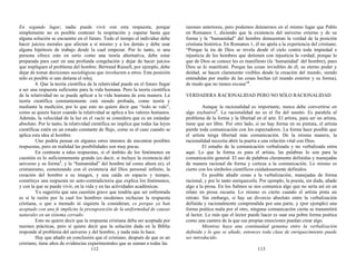 En segundo lugar, nadie puede vivir con esta respuesta, porque
simplemente no es posible contener la respiración y esperar hasta que
alguna solución se encuentre en el futuro. Todo el tiempo el individuo debe
hacer juicios morales que afectan a sí mismo y a los demás y debe usar
alguna hipótesis de trabajo desde la cual empezar. Por lo tanto, si una
persona ofrece esto en serio como una teoría alternativa, debe estar
preparada para caer en una profunda congelación y dejar de hacer juicios
que impliquen el problema del hombre. Bertrand Russell, por ejemplo, debe
dejar de tomar decisiones sociológicas que involucren a otros. Esta posición
sólo es posible si uno detiene el reloj.
4. Que la teoría científica de la relatividad puede en el futuro llegar
a ser una respuesta suficiente para la vida humana. Pero la teoría científica
de la relatividad no se puede aplicar a la vida humana de esta manera. La
teoría científica constantemente está siendo probada, como teoría y
mediante la medición, por lo que esto no quiere decir que “todo se vale”,
como se quiere hacer cuando la relatividad se aplica a los valores humanos.
Además, la velocidad de la luz en el vacío se considera que es un estándar
absoluto. Por lo tanto, la relatividad científica no implica que todas las leyes
científicas estén en un estado constante de flujo, como es el caso cuando se
aplica esta idea al hombre.
Uno podría pensar en algunos otros intentos de encontrar posibles
respuestas, pero en realidad las posibilidades son muy pocas.
En contraste a tales respuestas, si el ámbito de los fenómenos en
cuestión es lo suficientemente grande (es decir, si incluye la existencia del
universo y su forma1
, y la “humanidad” del hombre tal como ahora es), el
cristianismo, comenzando con el existencia del Dios personal infinito, la
creación del hombre a su imagen, y una caída en espacio y tiempo,
constituye una respuesta no auto-contradictoria que explica los fenómenos,
y con la que se puede vivir, en la vida y en las actividades académicas.
Yo sugeriría que una cuestión grave que tendría que ser enfrentada
es si la razón por la cual los hombres modernos rechazan la respuesta
cristiana, o que a menudo ni siquiera la consideran, es porque ya han
aceptado con una fe implícita la presuposición de la uniformidad de causas
naturales en un sistema cerrado.
Esto no quiere decir que la respuesta cristiana deba ser aceptada por
razones prácticas, pero sí quiere decir que la solución dada en la Biblia
responde al problema del universo y del hombre, y nada más lo hace.
Hay que añadir en conclusión que el cristiano, después de que es un
cristiano, tiene años de evidencias experimentales que se suman a todas las
112
razones anteriores, pero podemos detenernos en el mismo lugar que Pablo
en Romanos 1, diciendo que la existencia del universo externo y de su
forma y la “humanidad” del hombre demuestran la verdad de la posición
cristiana histórica. En Romanos 1, él no apela a la experiencia del cristiano.
“Porque la ira de Dios se revela desde el cielo contra toda impiedad e
injusticia de los hombres que detienen con injusticia la verdad; porque lo
que de Dios se conoce les es manifiesto (la ‘humanidad’ del hombre), pues
Dios se lo manifestó. Porque las cosas invisibles de él, su eterno poder y
deidad, se hacen claramente visibles desde la creación del mundo, siendo
entendidas por medio de las cosas hechas (el mundo exterior y su forma),
de modo que no tienen excusa”2
.
VERDADERA RACIONALIDAD PERO NO SÓLO RACIONALIDAD
Aunque la racionalidad es importante, nunca debe convertirse en
algo exclusivo3
. La racionalidad no es el fin del asunto. Es paralela al
problema de la forma y la libertad en el arte. El artista, para ser un artista,
tiene que ser libre. Por otro lado, si no hay forma en su pintura, el artista
pierde toda comunicación con los espectadores. La forma hace posible que
el artista tenga libertad más comunicación. De la misma manera, la
racionalidad necesita abrir la puerta a una relación vital con Dios.
El estudio de la comunicación verbalizada y no verbalizada entra
aquí. Lo que la forma es para el artista, las palabras lo son para la
comunicación general. El uso de palabras claramente definidas y manejadas
de manera racional da forma y certeza a la comunicación. Lo mismo es
cierto con los símbolos científicos cuidadosamente definidos.
Es posible añadir cosas a la verbalización, manejadas de forma
racional, y por lo tanto enriquecerla. Por ejemplo, la poesía, sin duda, añade
algo a la prosa. En los Salmos se nos comunica algo que no sería así en un
relato en prosa escueta. Lo mismo es cierto cuando el artista pinta un
retrato. Sin embargo, si hay un divorcio absoluto entre la verbalización
definida y racionalmente comprendida por una parte, y (por ejemplo) una
forma poética mala por el otro, ninguna comunicación cierta se transmitirá
al lector. Lo más que el lector puede hacer es usar esa pobre forma poética
como una cantera de la que sus propias emociones puedan crear algo.
Mientras haya una continuidad genuina entre la verbalización
definida y lo que se añade, entonces toda clase de enriquecimiento puede
ser introducido.
113
 