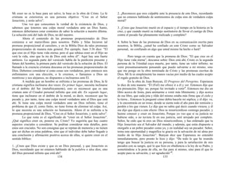 Mi creer no es la base para ser salvo; la base es la obra de Cristo. La fe
cristiana se exterioriza en una persona objetiva: “Cree en el Señor
Jesucristo, y serás salvo”.
Una vez que conocemos la verdad de la existencia de Dios, y
sabemos que tenemos una culpa moral verdadera ante un Dios Santo,
entonces deberíamos estar contentos de saber la solución a nuestro dilema.
La solución está del lado de Dios, no del nuestro.
Ahora el contenido de las promesas proposicionales de Dios
comienza a ser maravilloso para nosotros. Pablo y Silas hicieron tal
promesa proposicional al carcelero, y en la Biblia Dios da tales promesas
proposicionales de manera más general. Por ejemplo, Juan 3:36 dice: “El
que cree en el Hijo tiene vida eterna; pero el que rehúsa creer en el Hijo no
verá la vida, sino que la ira de Dios está sobre él”. Aquí hay una fuerte
antítesis. La segunda parte del versículo habla de la perdición presente y
futura del hombre, la primera parte del versículo da la solución de Dios. El
llamado a la creencia cristiana descansa en las promesas proposicionales de
Dios. Debemos considerar si estas cosas son verdaderas, pero entonces nos
enfrentamos con una elección, o le creemos, o llamamos a Dios un
mentiroso y nos alejamos, no dispuestos a inclinarnos ante Él.
A medida que un hombre se enfrenta a las promesas de Dios, la fe
cristiana significa inclinarse dos veces: En primer lugar, necesita inclinarse
en el ámbito del Ser (metafísicamente), esto es reconocer que es una
criatura ante el Creador personal infinito que está ahí. En segundo lugar,
tiene que inclinarse en el ámbito de la moral, es decir, reconocer que ha
pecado y, por tanto, tiene una culpa moral verdadera ante el Dios que está
ahí. Si tiene una culpa moral verdadera ante un Dios infinito, tiene el
problema de que él, como finito, no tiene forma de eliminar tal culpa. Así,
lo que necesita es una solución no humanista. Ahora él se enfrenta a la
promesa proposicional de Dios, “Cree en el Señor Jesucristo, y serás salvo”.
Lo que resta es el significado de “creer en el Señor Jesucristo”.
¿Qué significa creer en, ponerse en, Cristo? Yo sugeriría que hay cuatro
aspectos cruciales a considerar. Se podrían considerar más detalles, pero
estos son cruciales. No son consignas que se repitan de memoria y no tienen
que ser dichas en estas palabras, sino que el individuo debe haber llegado a
una conclusión y afirmación positiva acerca de ellas, si quiere creer en el
sentido bíblico:
1. ¿Crees que Dios existe y que es un Dios personal, y que Jesucristo es
Dios, recordando que no estamos hablando de la palabra o idea dios, sino
del Dios personal infinito que está ahí?
134
2. ¿Reconoces que eres culpable ante la presencia de este Dios, recordando
que no estamos hablando de sentimientos de culpa sino de verdadera culpa
moral?
3. ¿Crees que Jesucristo murió en el espacio y el tiempo en la historia en la
cruz, y que cuando murió su trabajo sustitutorio de llevar el castigo de Dios
contra el pecado fue plenamente realizado y completo?
4. Sobre la base de las promesas de Dios en su comunicación escrita para
nosotros, la Biblia, ¿usted ha confiado en este Cristo como su Salvador
personal, no confiando en algo que usted mismo ha hecho o hará?
Pero tenga en cuenta que la promesa de Dios: “El que cree en el
Hijo tiene vida eterna”, descansa sobre: Dios está ahí; Cristo es la segunda
persona de la Trinidad cuya muerte, por tanto, tiene un valor infinito; no
venir presuntuosamente pensando que puedo salvarme a mí mismo, sino
que me pongo en la obra terminada de Cristo y las promesas escritas de
Dios. Mi fe es simplemente las manos vacías por medio de las cuales acepto
el regalo gratuito de Dios.
En la obra de Juan Bunyan, El Progreso del Peregrino, Esperanza
lo dice de esta manera: “Él (Fiel) me ofrece ir a él y ver. Entonces dije que
era presunción. Dijo: no, porque fui invitado a venir3
. Entonces me dio un
libro acerca de Jesús, para animarme a venir más libremente; y dijo acerca
de ese libro, que cada jota y tilde del mismo estaba más firme que el cielo y
la tierra... Entonces le pregunté cómo debía hacerle mi súplica; y él dijo: ve,
y lo encontrarás en un trono, donde se sienta todo el año para dar remisión y
perdón a los que vienen. Le dije que no sabía qué decir cuando viniera; y él
me dijo que dijera a este efecto: Dios se misericordioso conmigo pecador, y
hazme conocer y creer en Jesucristo; Porque yo veo que si su justicia no
hubiese sido, o no tuviera fe en esa justicia, seré arrojado por completo.
Señor, he oído que tú eres un Dios misericordioso, y has ordenado que tu
Hijo Jesucristo sea el Salvador del mundo; y además, que estás dispuesto a
otorgarlo a un pobre pecador como yo, y en realidad soy un pecador. Señor,
toma esta oportunidad y magnifica tu gracia en la salvación de mi alma por
medio de tu Hijo Jesucristo”. Bunyan dice que Esperanza no entendió
inmediatamente, pero pronto lo hizo y dijo: “De todo lo que he reunido
tengo que buscar la justicia en su persona, y para la satisfacción de mis
pecados con su sangre, qué lo que hizo en obediencia a la ley de su Padre, y
sometiéndose a la pena de ella, no fue para sí mismo, sino para él que lo
acepte para su salvación, y ser agradecido”4
.
135
 