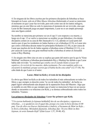 4. En ninguno de los libros escritos por los primeros discípulos de Iehoshua se hace
hincapié en Lazar, solo en el libro M...