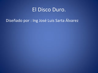 El Disco Duro. ,[object Object]