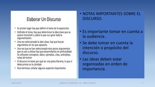 • NOTAS IMPORTANTES SOBRE EL
DISCURSO.
• Es importante tomar en cuenta a
la audiencia .
• Se debe tomar en cuenta la
intención o propósito del
discurso.
• Las ideas deben estar
organizadas en orden de
importancia.
05/11/2017 LENGUA Y LITERATURA - LIC . JORGE CASTILLO 4
 