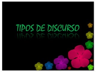 TIPOS DE DISCURSO
 