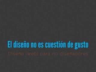 Di seño (web) pa ra no di señadores
 