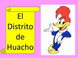 El
Distrito
de
Huacho
 