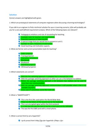 Solution
Correct answers are highlighted with green.
1. Which are prototypical statements of computer engineers when discu...