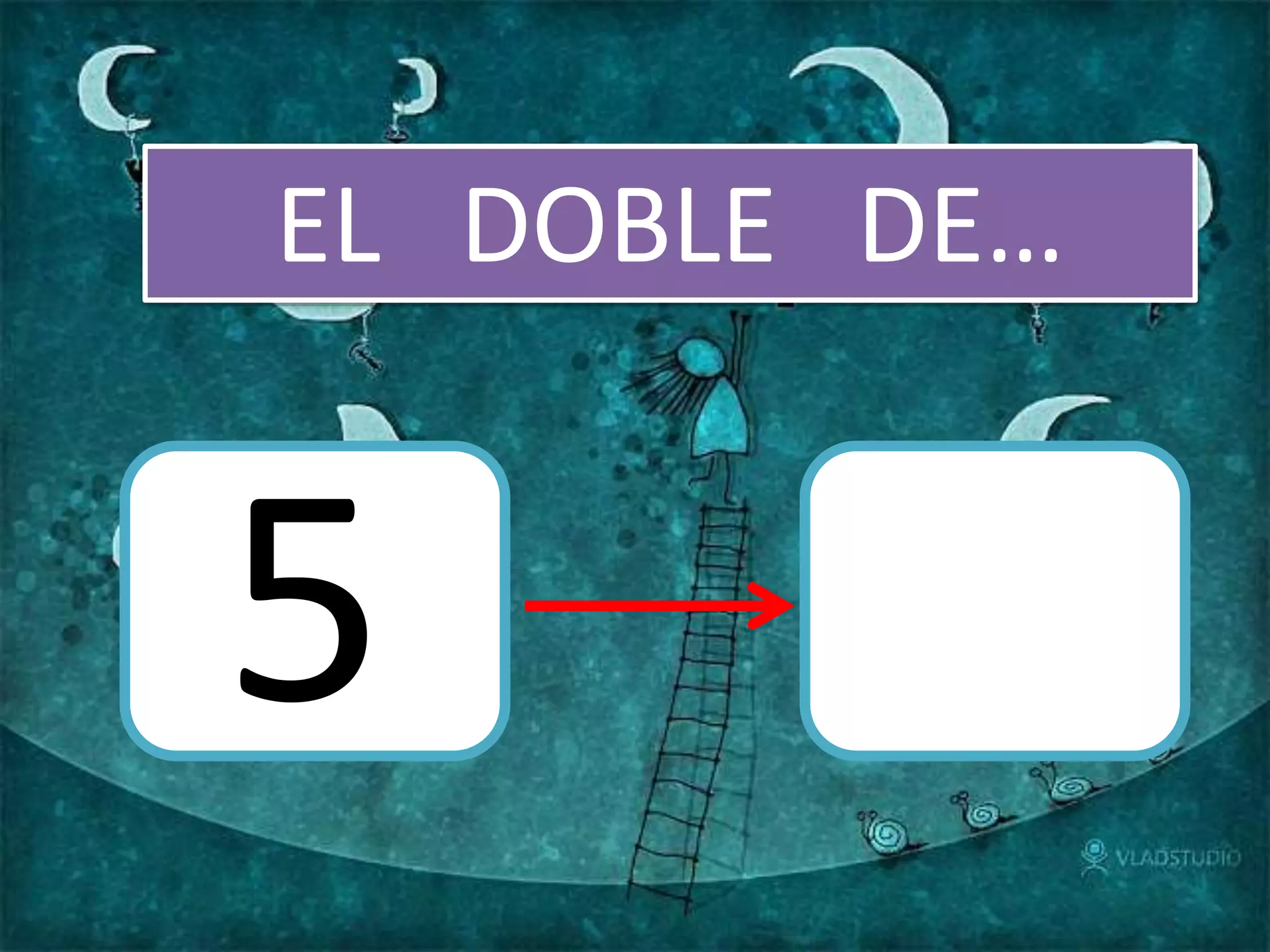 EL DOBLE DE…
5
