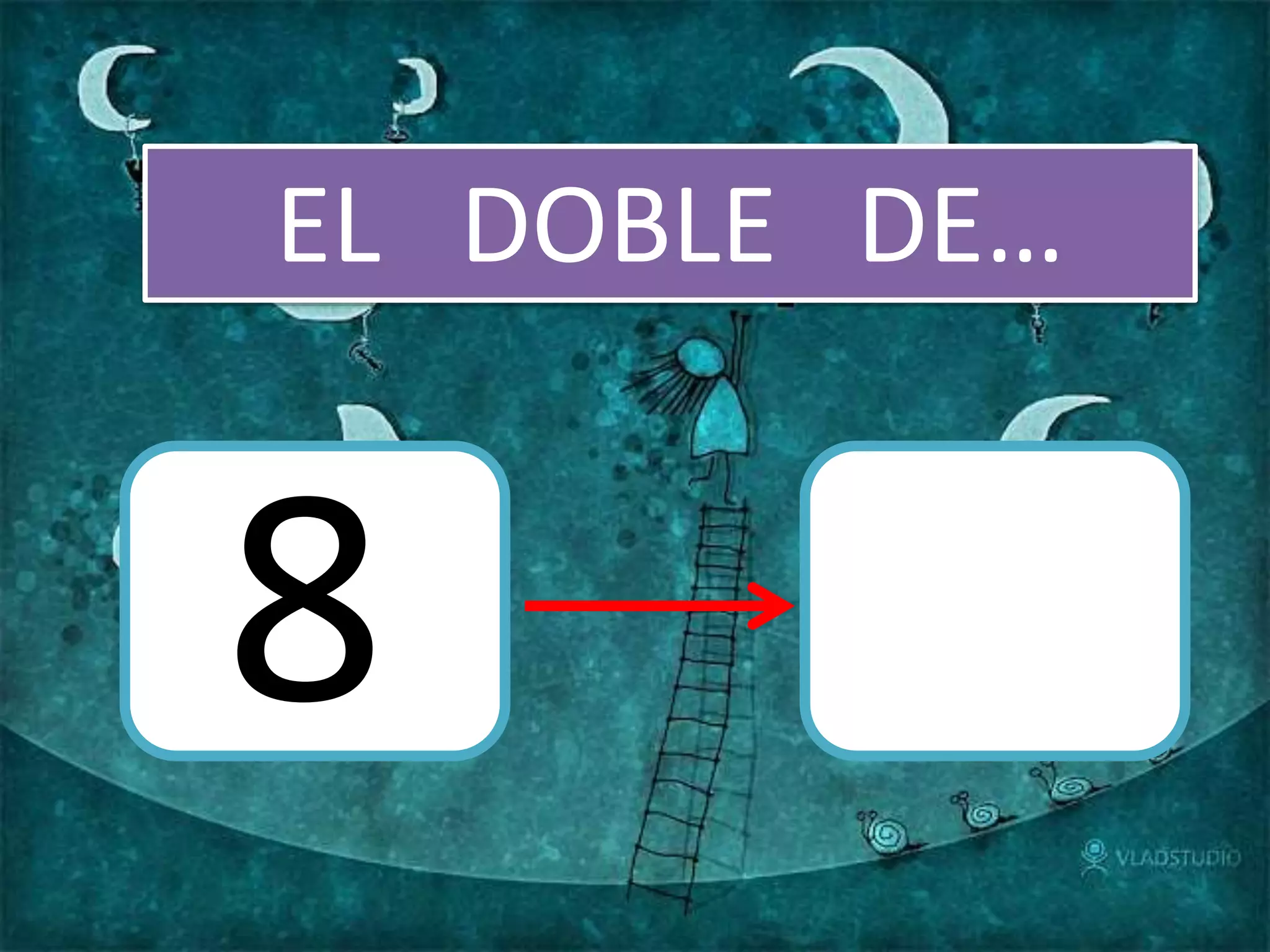 EL DOBLE DE…
8