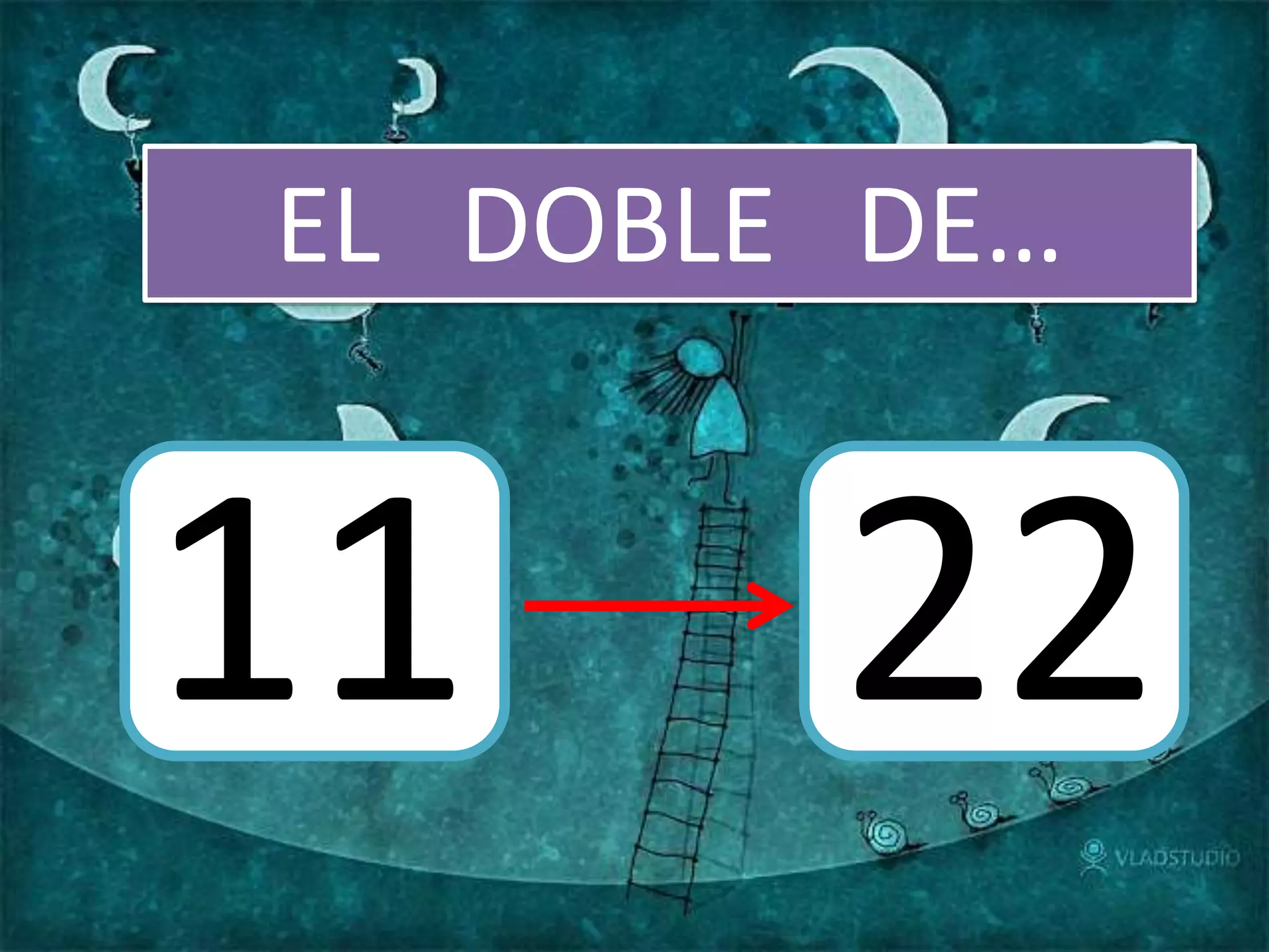 EL DOBLE DE…
11 22