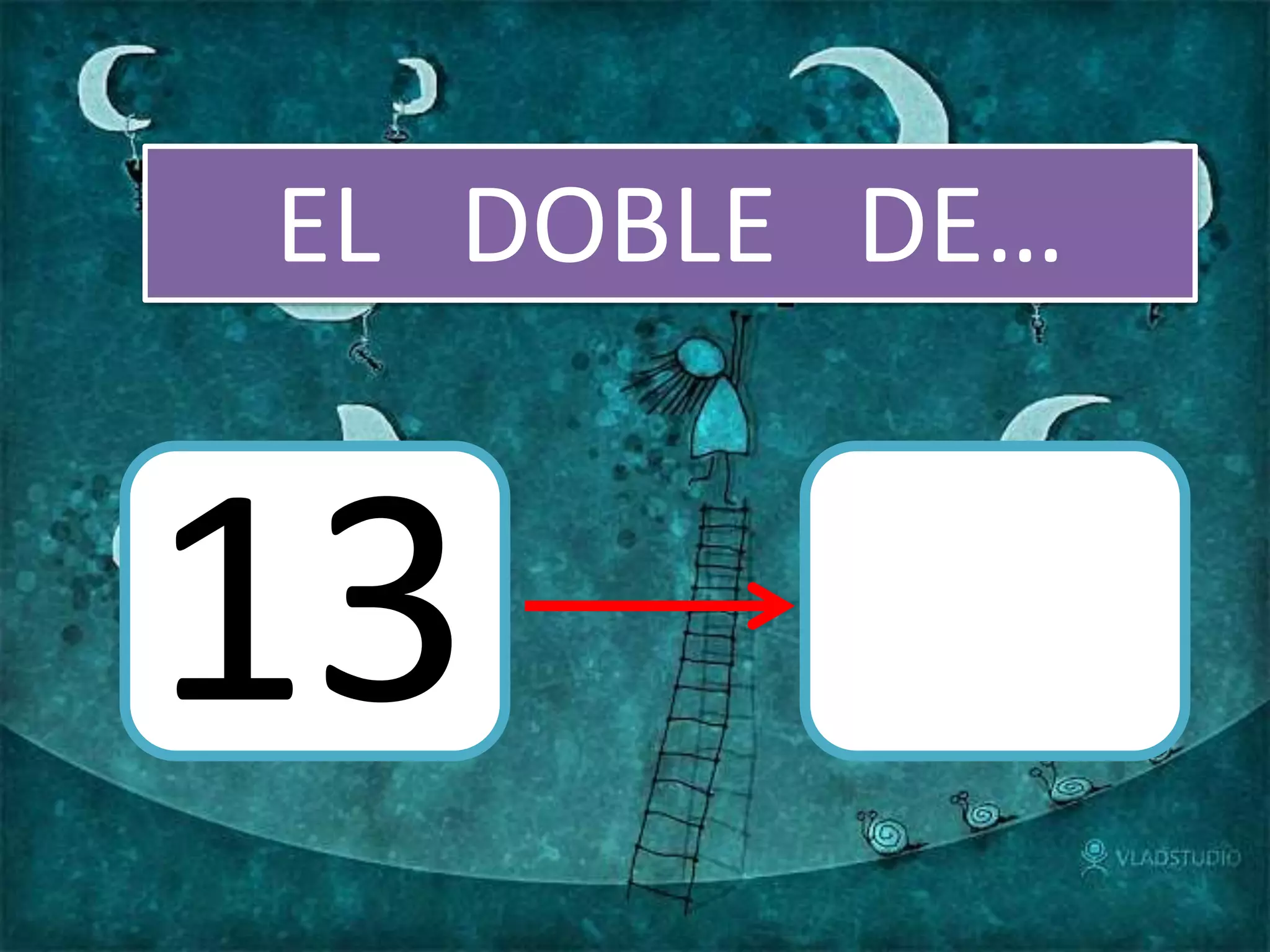 EL DOBLE DE…
13