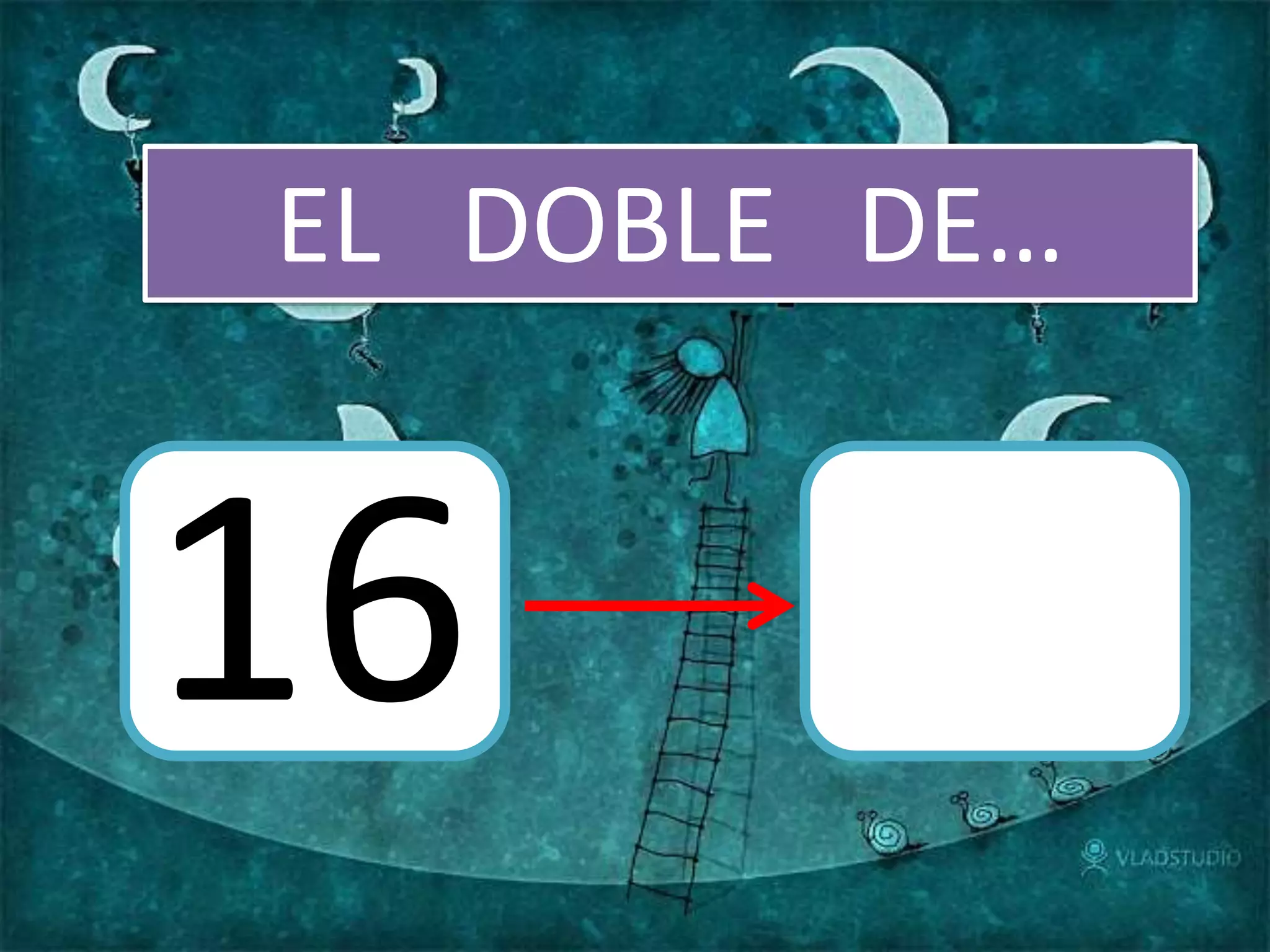 EL DOBLE DE…
16