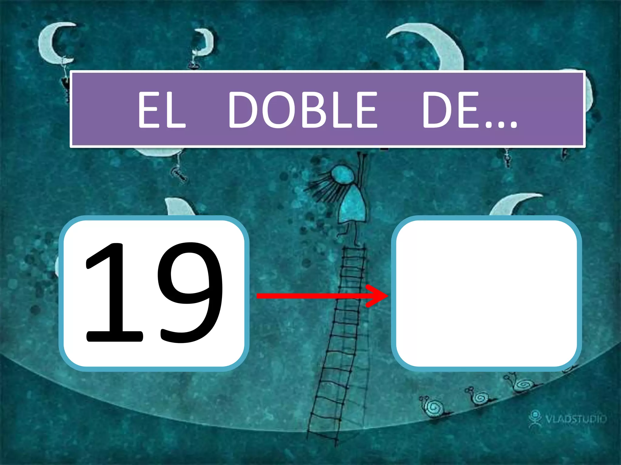 EL DOBLE DE…
19