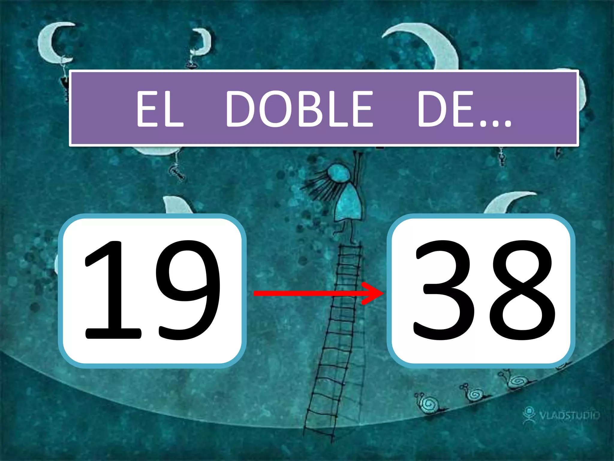 EL DOBLE DE…
19 38
