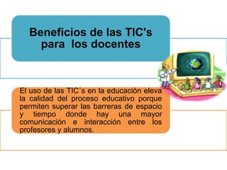 El docente y el uso de las tics en el proceso educativo | PPTX