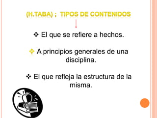  El que se refiere a hechos.
A principios generales de una
disciplina.
 El que refleja la estructura de la
misma.
 