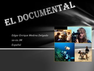 Edgar Enrique Medina Delgado
10-01 JM
Español

 
