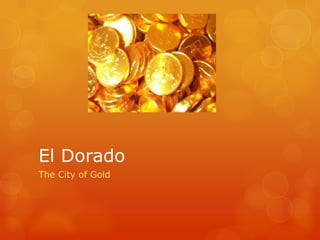 El Dorado The City of Gold 