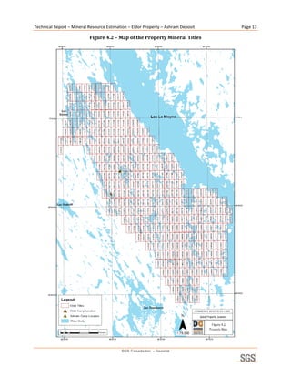Technical Report – Mineral Resource Estimation – Eldor Property – Ashram Deposit    Page 13 

                           Figure 4.2 – Map of the Property Mineral Titles 




                                                                                     

                                           SGS Canada Inc. - Geostat
 