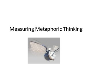 Measuring Metaphoric Thinking 
 