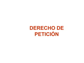 DERECHO DE PETICIÓN 