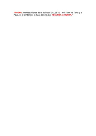 TRUENO, manifestaciones de la actividad CELESTE. Por "unir" la Tierra y el
Agua, es el símbolo de la lluvia celeste, que F...