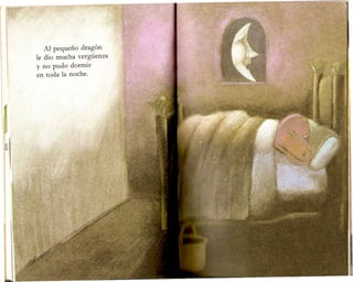 Ai pequeno dragon
ie dio mucha vergiienza
y no pudo dormir
en toda ia noche.
 
