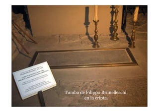 Tumba de Filippo Brunelleschi,
en la cripta.
 