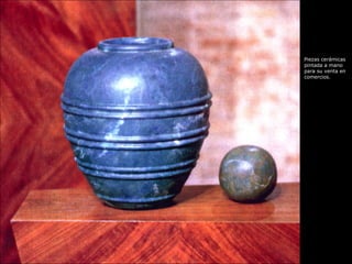 Piezas cerámicas pintada a mano para su venta en comercios.