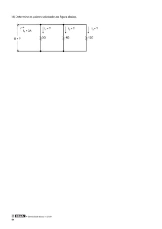 94
• Eletricidade Básica • 02-09
18) Determine os valores solicitados na figura abaixo.
 