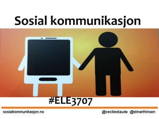 Sosial kommunikasjon

#ELE3707

 