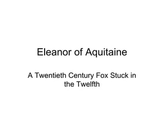 Eleanor of Aquitaine A Twentieth Century Fox Stuck in the Twelfth 