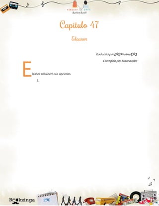 Traducido por ƸӜƷKhaleesiƸӜƷ
Corregido por Susanauribe
leanor consideró sus opciones.
1.
E
 