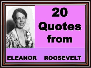 20Quotes from ELEANOR    ROOSEVELT 