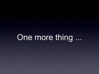 One more thing ...
 