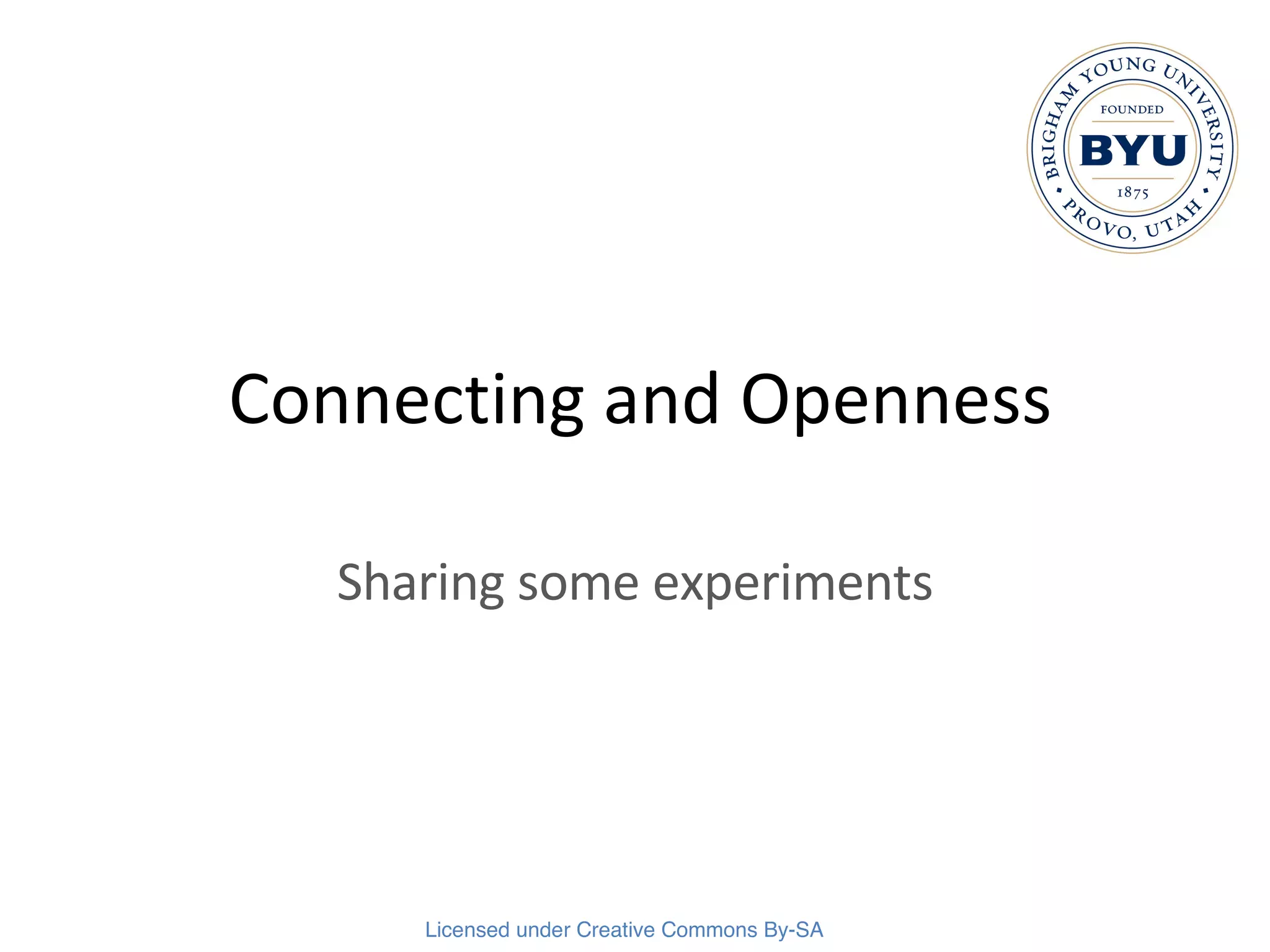 Connecting and Openness Sharing some experiments 