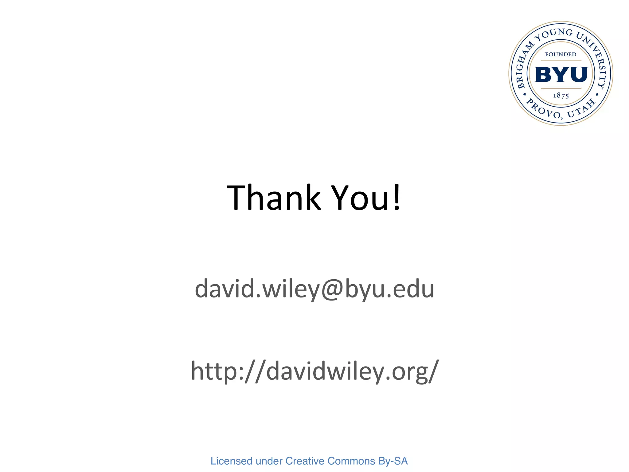 Thank You! [email_address] http://davidwiley.org/ 