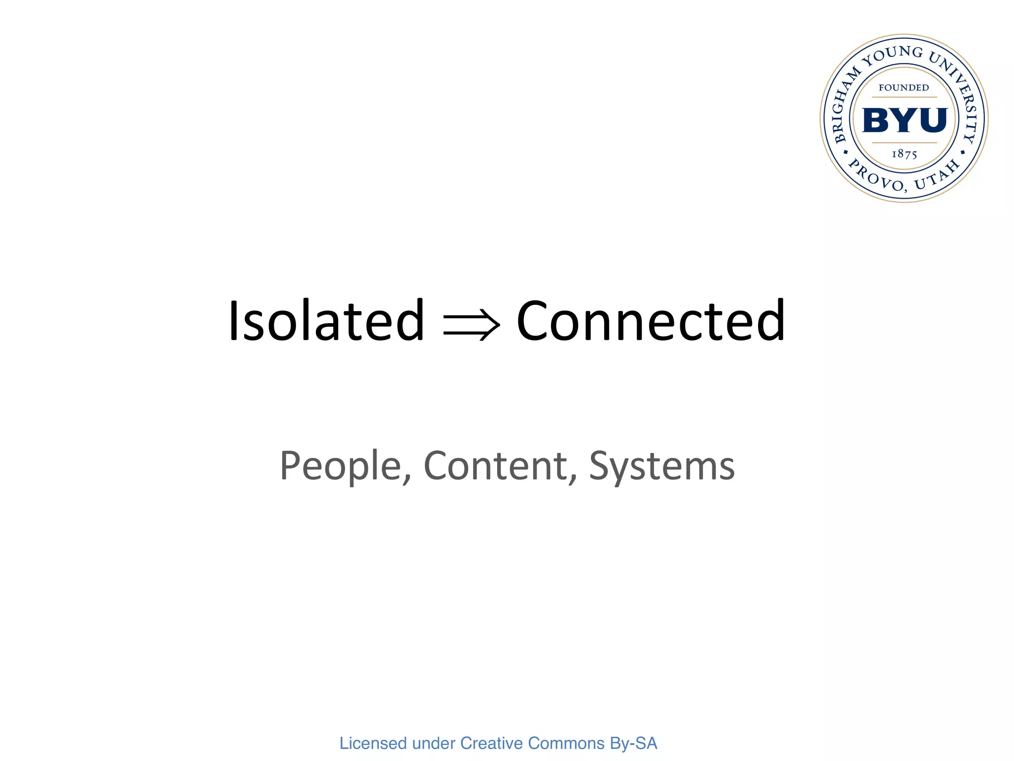Isolated    Connected People, Content, Systems 