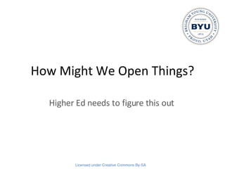How Might We Open Things? Higher Ed needs to figure this out 